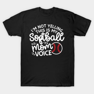 I'm Not Yelling This Is My Softball Mom Voice Cute Funny T-Shirt